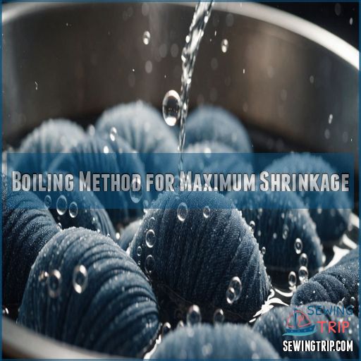 Boiling Method for Maximum Shrinkage