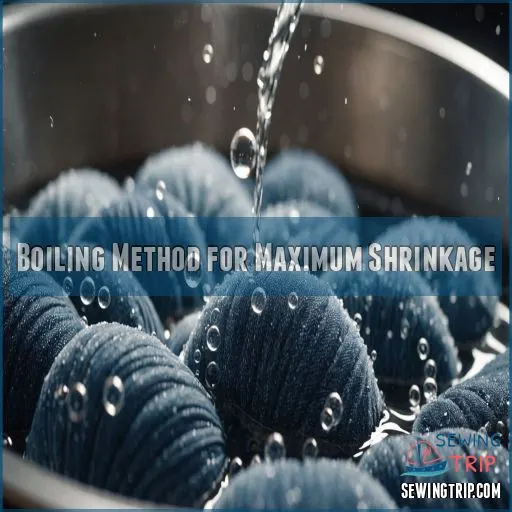 Boiling Method for Maximum Shrinkage