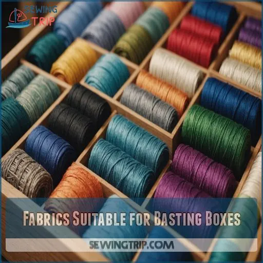 Fabrics Suitable for Basting Boxes