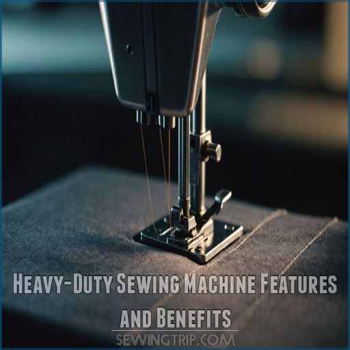 Heavy-Duty Sewing Machine Features and Benefits Heavy-Duty Sewing Machine Features and Benefits