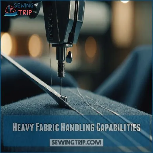 Heavy Fabric Handling Capabilities