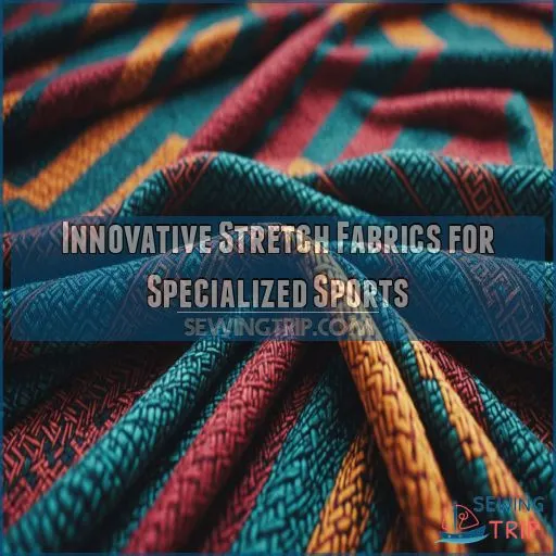 Innovative Stretch Fabrics for Specialized Sports