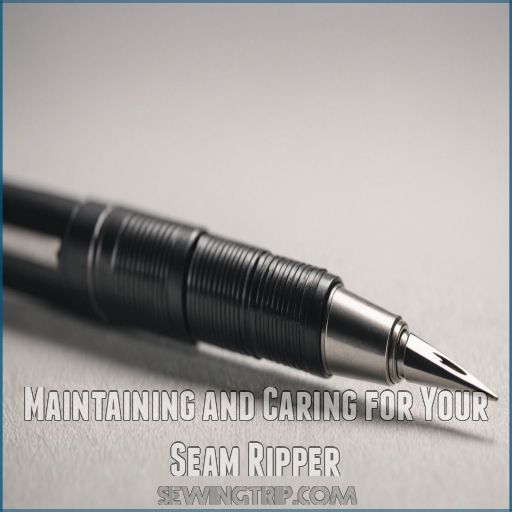 Maintaining and Caring for Your Seam Ripper