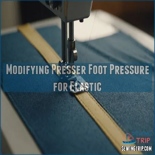 Modifying Presser Foot Pressure for Elastic