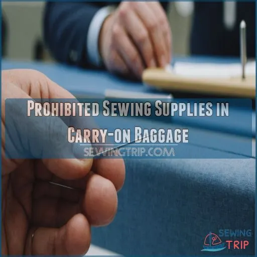 Prohibited Sewing Supplies in Carry-on Baggage