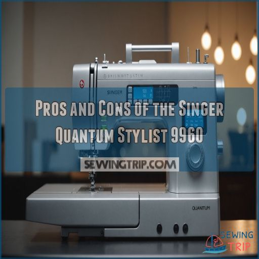 Pros and Cons of the Singer Quantum Stylist 9960