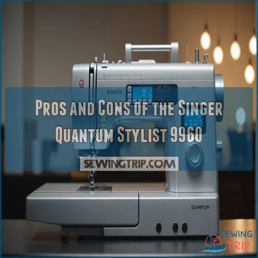 Pros and Cons of the Singer Quantum Stylist 9960