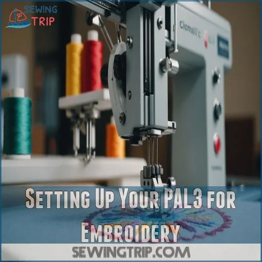 Setting Up Your PAL3 for Embroidery