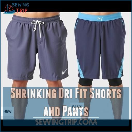 Shrinking Dri Fit Shorts and Pants