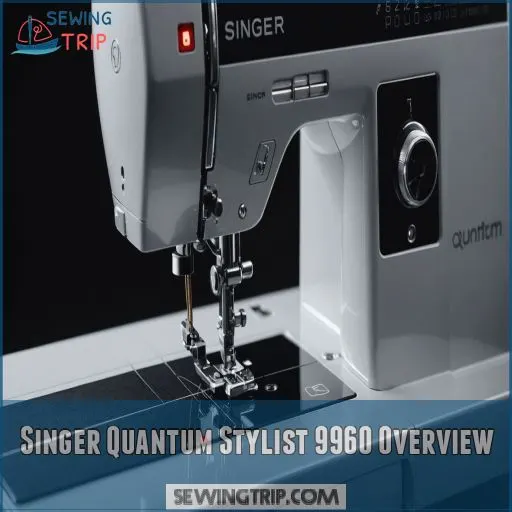 Singer Quantum Stylist 9960 Overview