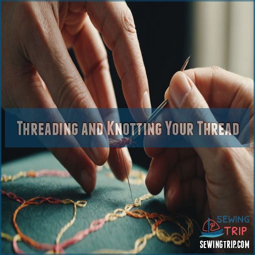 Threading and Knotting Your Thread