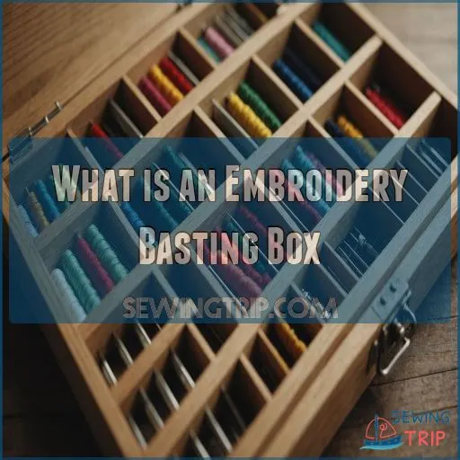 What is an Embroidery Basting Box