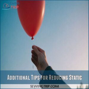 Additional Tips for Reducing Static