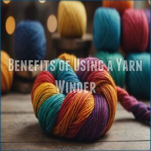 Benefits of Using a Yarn Winder