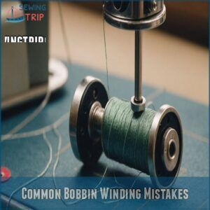 Common Bobbin Winding Mistakes Common Bobbin Winding Mistakes