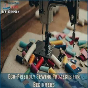 Eco-Friendly Sewing Projects for Beginners