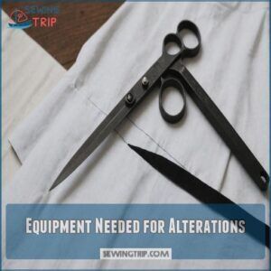 Equipment Needed for Alterations Equipment Needed for Alterations
