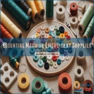 Essential Machine Embroidery Supplies