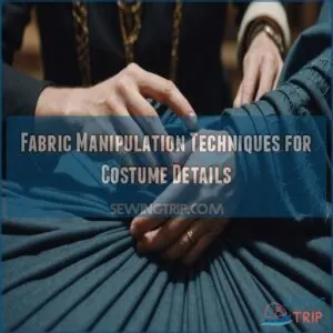 Fabric Manipulation Techniques for Costume Details