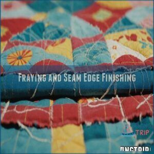 Fraying and Seam Edge Finishing Fraying and Seam Edge Finishing
