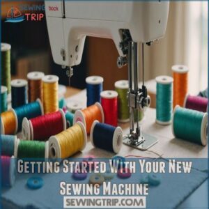 Getting Started With Your New Sewing Machine