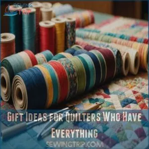 Gift Ideas for Quilters Who Have Everything