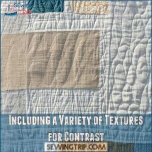 Including a Variety of Textures for Contrast Including a Variety of Textures for Contrast