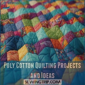 Poly Cotton Quilting Projects and Ideas