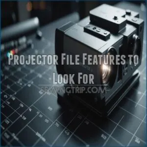 Projector File Features to Look For