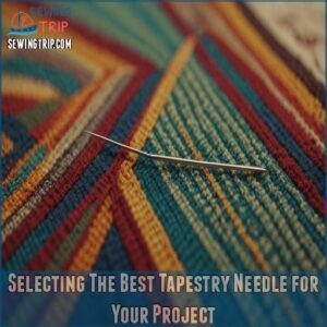 Selecting The Best Tapestry Needle for Your Project