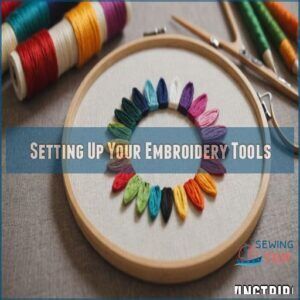 Setting Up Your Embroidery Tools Setting Up Your Embroidery Tools