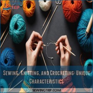 Sewing, Knitting, and Crocheting: Unique Characteristics