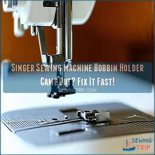 singer sewing machine bobbin holder came out solution