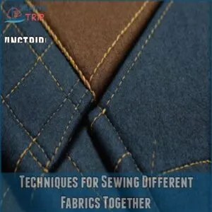 Techniques for Sewing Different Fabrics Together