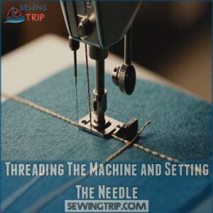Threading The Machine and Setting The Needle Threading The Machine and Setting The Needle