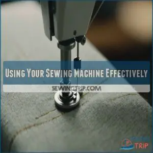 Using Your Sewing Machine Effectively