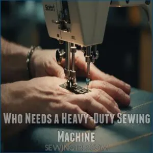 Who Needs a Heavy-Duty Sewing Machine