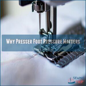 Why Presser Foot Pressure Matters Why Presser Foot Pressure Matters