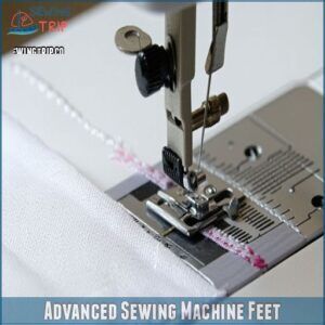 Advanced Sewing Machine Feet Advanced Sewing Machine Feet