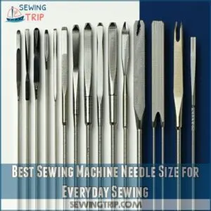 Best Sewing Machine Needle Size for Everyday Sewing