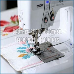 Brother PE500 Vs Other Embroidery Machines