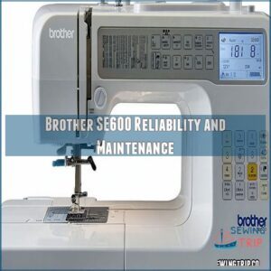 Brother SE600 Reliability and Maintenance