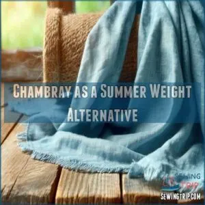 Chambray as a Summer Weight Alternative