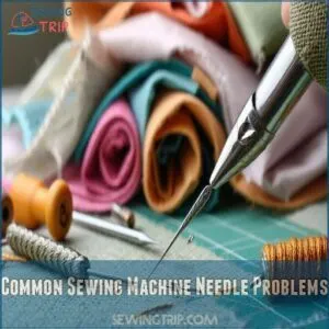 Common Sewing Machine Needle Problems