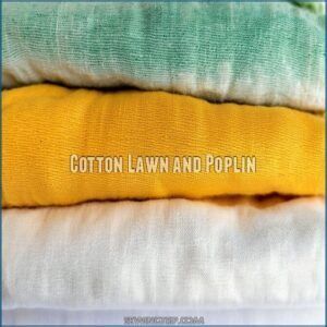 Cotton Lawn and Poplin Cotton Lawn and Poplin