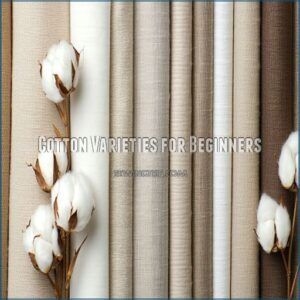 Cotton Varieties for Beginners Cotton Varieties for Beginners