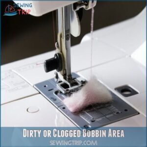 Dirty or Clogged Bobbin Area