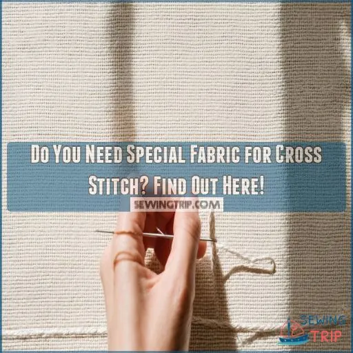 Do You Need Special Fabric for Cross Stitch