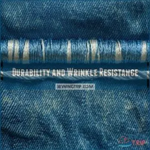 Durability and Wrinkle Resistance