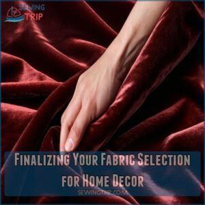 Finalizing Your Fabric Selection for Home Decor